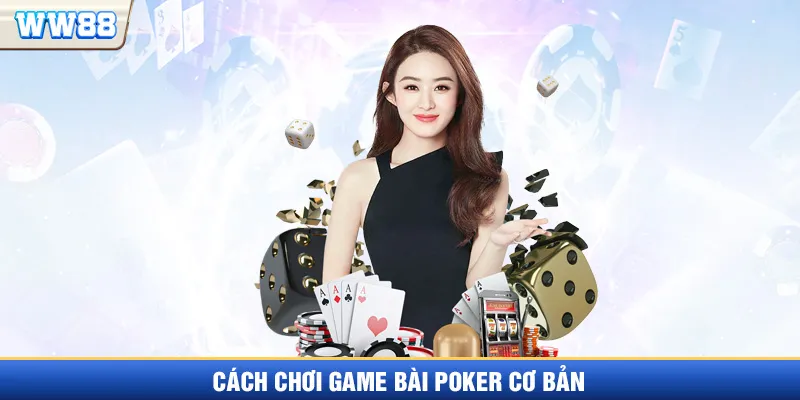 Cách chơi game bài Poker cho người mới