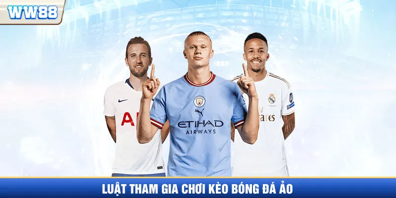 Luật tham gia kèo bóng đá ảo