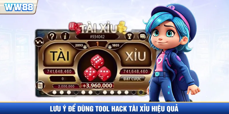 Các lưu ý để sử dụng tool hack tài xỉu hiệu quả