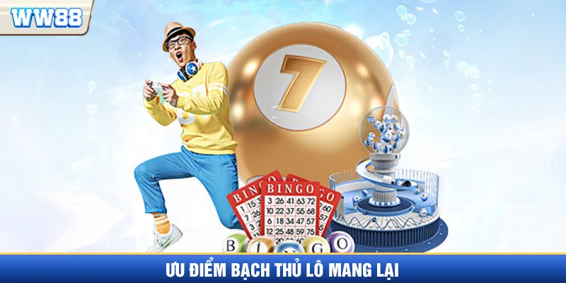 Lý do nên chơi Bạch thủ lô?