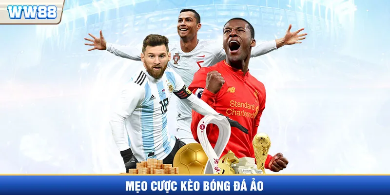 Mẹo cá cược kèo bóng đá ảo