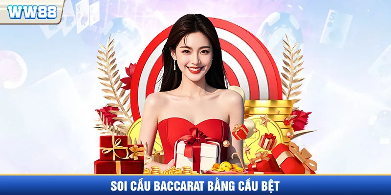 Soi cầu Baccarat bằng cầu Bệt