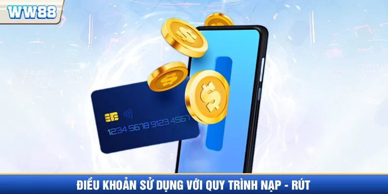 Điều khoản sử dụng trong quy trình nạp rút tiền