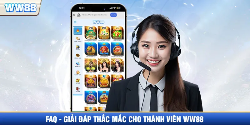 FAQ WW88 - Giải đáp thắc mắc cho thành viên