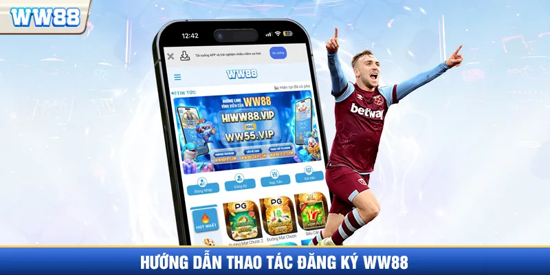 Hướng dẫn 3 bước đăng ký WW88 nhanh chóng