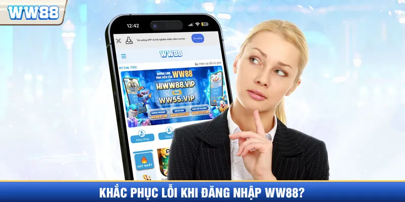 Khắc phục các lỗi khi đăng nhập WW88