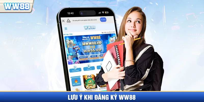 Các lưu ý khi đăng ký WW88