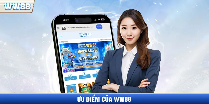 Ưu điểm nổi bật tạo nên giá trị thương hiệu WW88