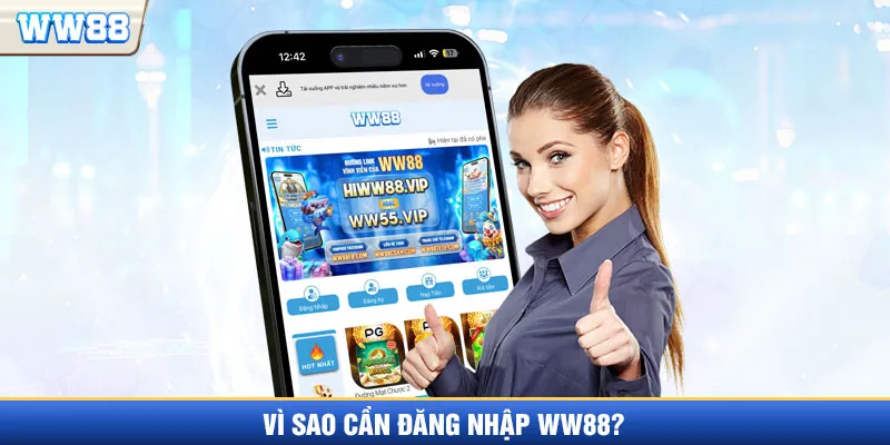Vì sao cược thủ nên đăng nhập WW88?